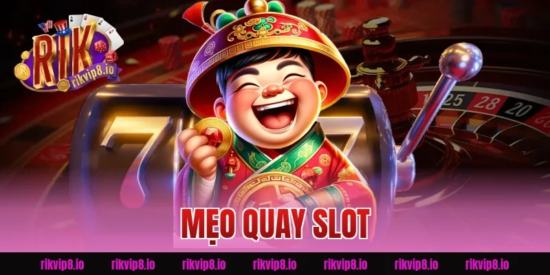 Mẹo Quay Slot
